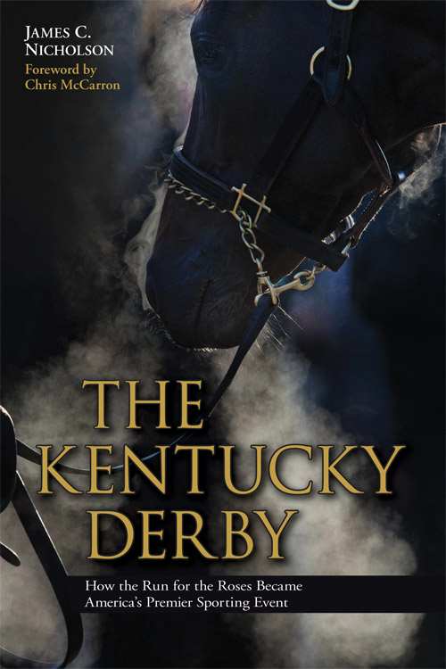 In The Kentucky Derby, Nicholson offers a look at the evolution of the Derby as well as its international, national and regional importance. He details the Derby’s existence as an intersection of past traditions and contemporary culture, for both Kentuckians and Americans, and examines the historical, political and cultural significance of horse racing’s most famous event. 